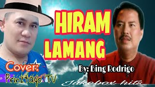 Hiram Lamang-By Bing Rodrigo(Cover: Prinztayo TV) Jukebox hits