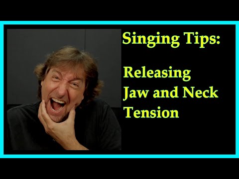 Singing Tips -  Releasing Jaw and Neck Tension