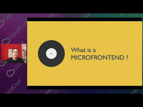 CloudConf 2020 - Scalare le applicazioni con i Microfrontend (+ tavola rotonda con i relatori)