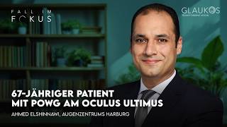 Fall im Fokus: Ahmed Elshinnawi über einen 67-jährigen Patienten mit primär chronischem Offenwinkelglaukom am Oculus ultimus