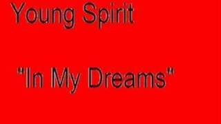 Young Spirit- In My dreams