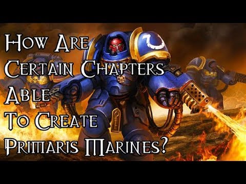 How Are Certain Chapters Able To Create Primaris Marines? - 40K Theories