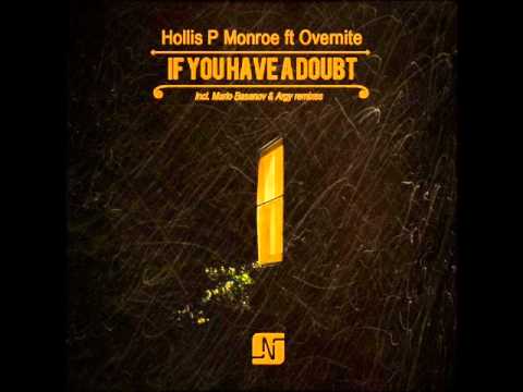 Hollis P Monroe ft. Overnite - If You Have A Doubt (Original Mix)