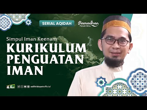 [ Serial Aqidah Eps. 35 ] Kurikulum Penguatan Iman - Ustadz Adi Hidayat