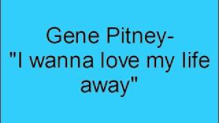 Gene Pitney- I wanna love my life away