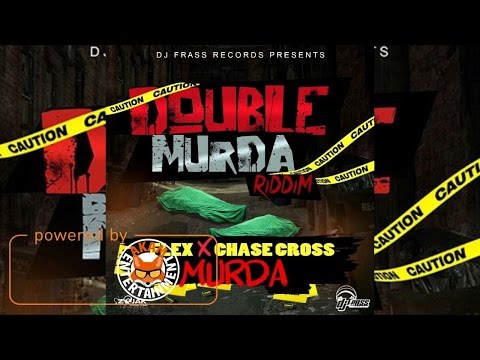 Flexx & Chase Cross - Murda (Raw) [Double Murder Riddim] December 2016