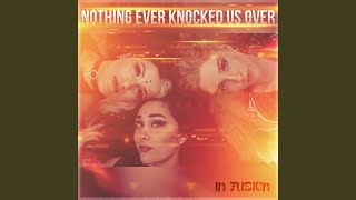 Nothing Ever Knocked Us Over