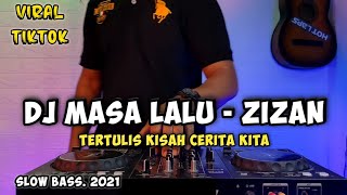 Download lagu DJ MASA LALU ZIZAN - REMIX TERTULIS KISAH CERITA KITA VIRAL TIKTOK 2021 FULL BASS mp3
