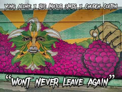 Yung Alone X BiC Major 3MDG X ChurchColten - Won’t Never Leave Again (Audio)
