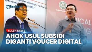 Respons Menohok Menkeu Purbaya soal Ahok Usul Subsidi Diganti Voucer Digital
