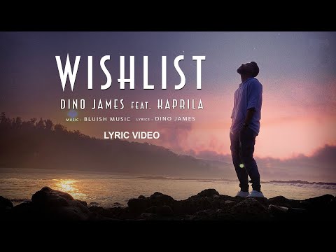 Dino James - Wishlist | ft. Kaprila | Lyrical Video