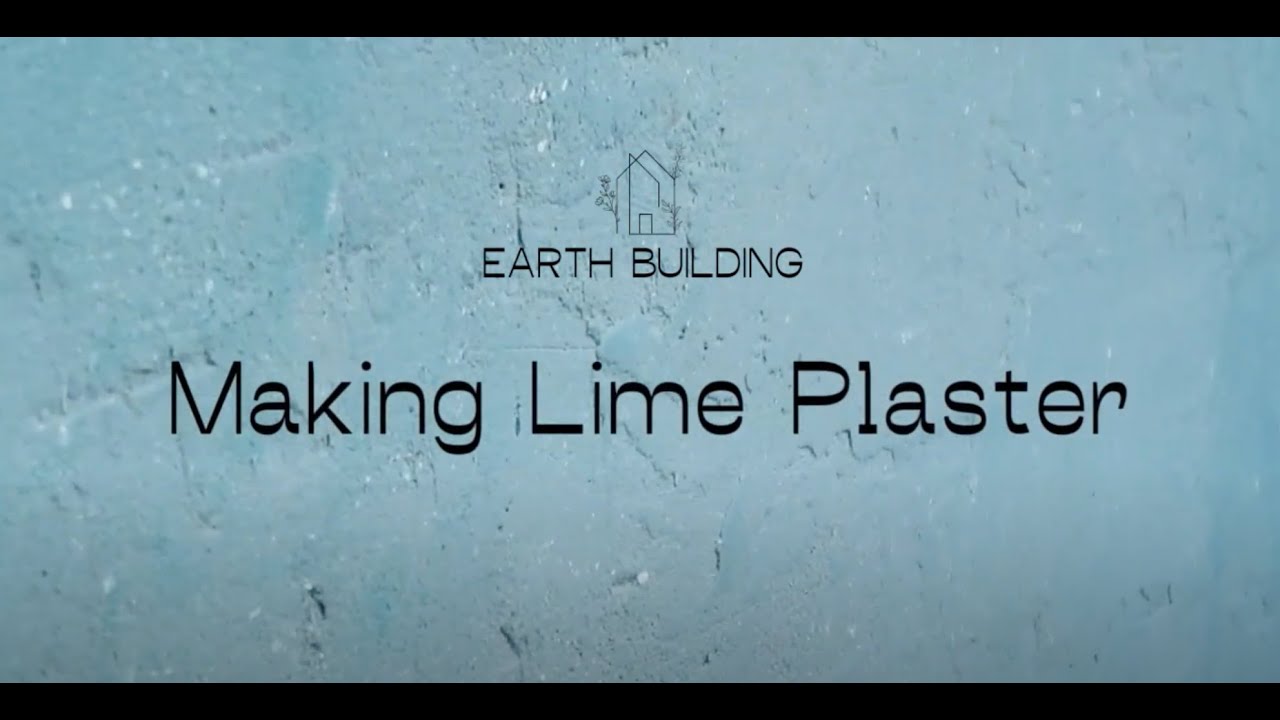 Natural Building: Making Lime Plaster and Plastering techniques