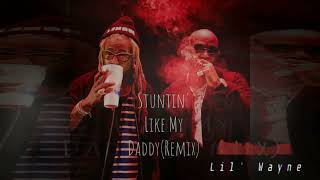 Lil Wayne - &quot;Stuntin&#39; Like My Daddy&quot; REMIX (Prod. By Prolific Beatz x Superstar O)