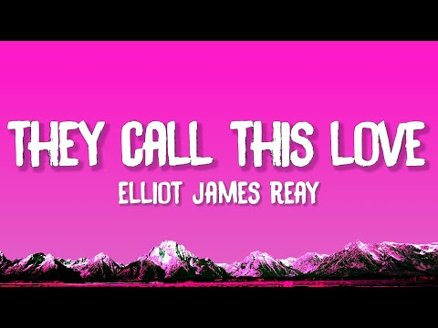 Elliot James Reay - I Think They Call This Love (Lyrics)