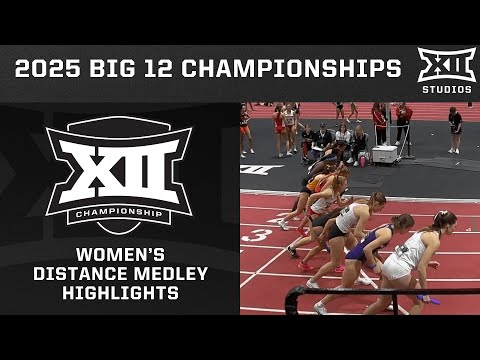 Women's Distance Medley Relay Highlights | 2025 Big 12 Indoor Track & Field Championships