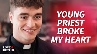 Young Priest Broke My Heart | @LoveBuster_