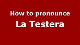 How to pronounce La Testera
