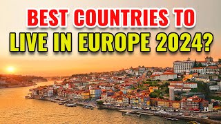 10 Best Countries to Live in Europe 2024