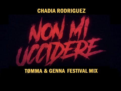 Chadia Rodriguez - Non mi Uccidere (Tømma & Genna Festival Mix)