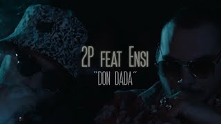2P FEAT. ENSI - DON DADA (Official Video)
