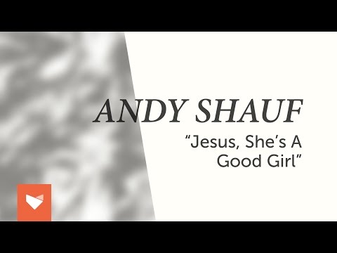Video thumbnail for Jesus, She’s a Good Girl