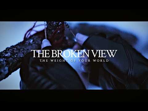 The Broken View - The Weight Of Your World (Official Music Video)