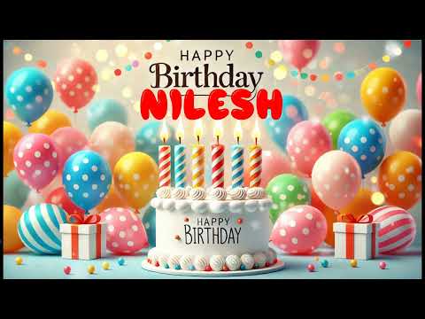 Happy Birthday Nilesh   Happy Birthday Song   Birthday Wishes   Birthday Party
