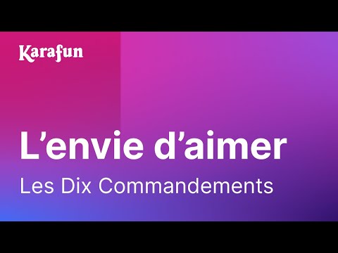 Karaoké L'envie d'aimer - Les Dix Commandements