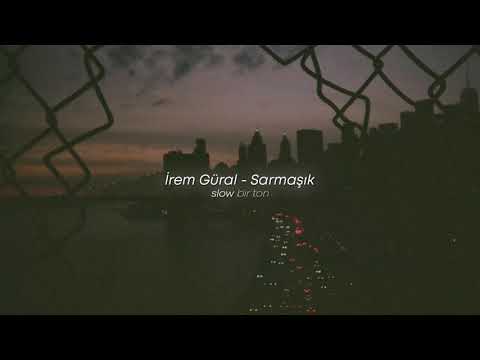 İrem Güral - Sarmaşık (Slowed + Reverb)