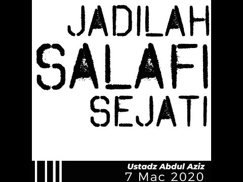 20200307 Ustaz Abdul Aziz : Jadilah Salafi Sejati