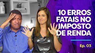 10 ERROS FATAIS na sua declaração de IMPOSTO DE RENDA 2018! O leão vai te pegar!