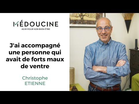Christophe ETIENNE - J'ai accompagné une personne qui avait de forts maux de ventre