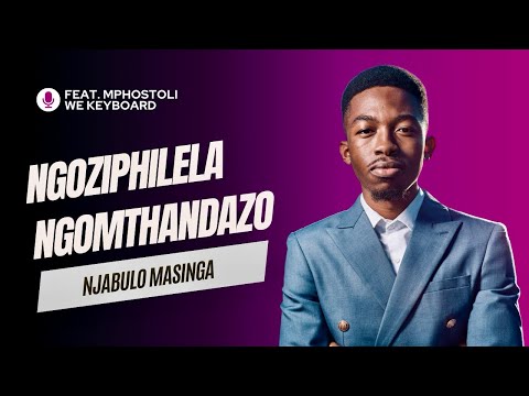 Yonke Imihla Ngoziphilela Ngomthandazo - Njabulo Masinga Nceku (Feat. Mphostoli We Keyboard)