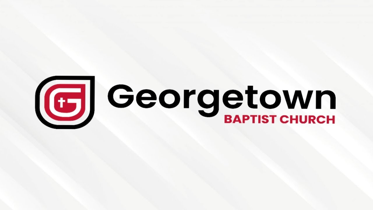 Georgetown Baptist Church 10:30am Service