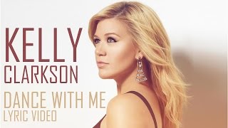 Kelly Clarkson - Dance With Me (Lyric Video)