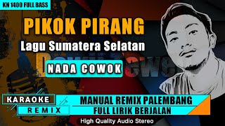 Download lagu PIKOK PIRANG || KARAOKE REMIX PALEMBANG mp3 Download lagu PIKOK PIRANG || KARAOKE REMIX PALEMBANG mp3