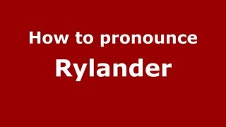How to pronounce Rylander