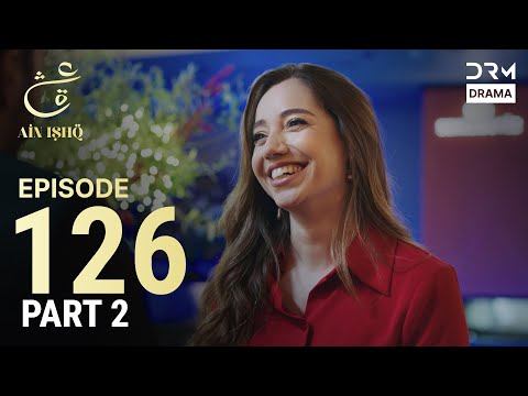 Turkish Drama in Urdu | Ain Ishq | Episode 126 - Part 2 | One Love | UD1O