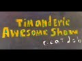 Homemade Intros Tim And Eric Awesome Show Great Job