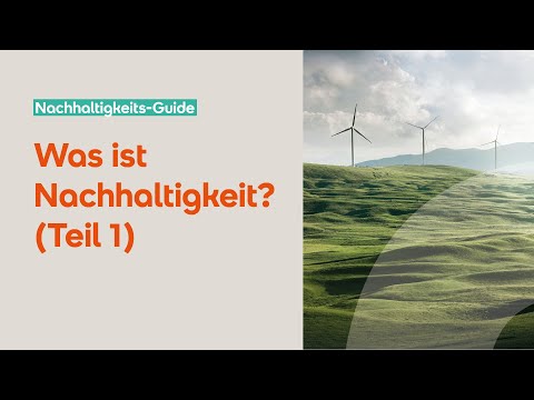 Was ist Nachhaltigkeit? (Teil 1)