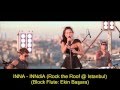 INNA - INNdiA (Rock the Roof @ Istanbul ...