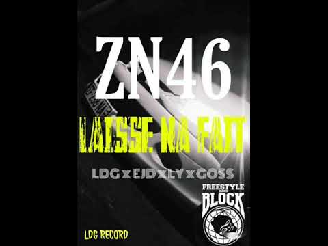 LAISSE NA FAIT - ZN46 - LDG Feat. EJD x LY x GOSS (Maquette 09/21)