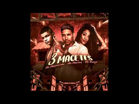 MC MARLEY, MC THAYSA, MC MANEIRINHO E BONDE DAS MARAVILHAS - 3 MACETES (REMIX BREGA FUNK)