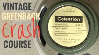 Vintage Celestion Greenback CRASH COURSE!