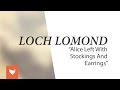 Loch Lomond - "Alice Left With Stockings and Earrings"