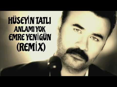 Dj Emre Yenigün ft. Hüseyin Tatlı - Anlamı Yok (Remix)