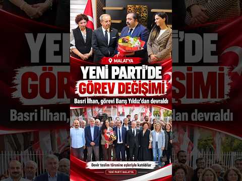 YENİ Parti Malatya'da yeni dönem! Basri İlhan görevi devraldı #Basriİlhan #Malatya #YENİParti