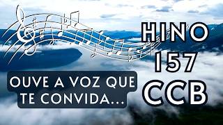 Hino 157 CCB - Ouve a voz que te convida...