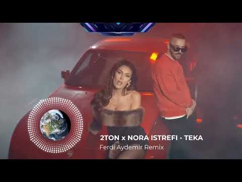 2TON x NORA ISTREFI - TEKA (Dj Ferdi Aydemir Remix)