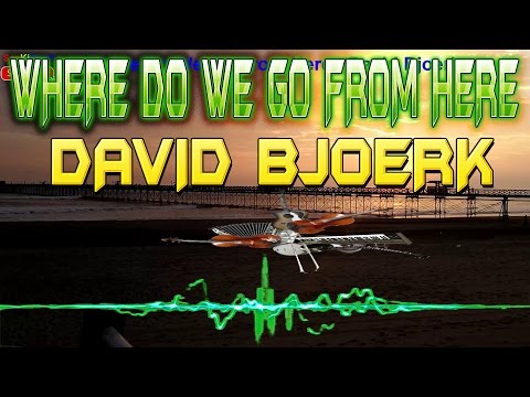 Where Do We Go From Here -  David Bjoerk